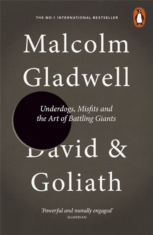 David and Goliath: Underdogs, Misfits and the Art of Battling Giants - Gladwell, Malcolm