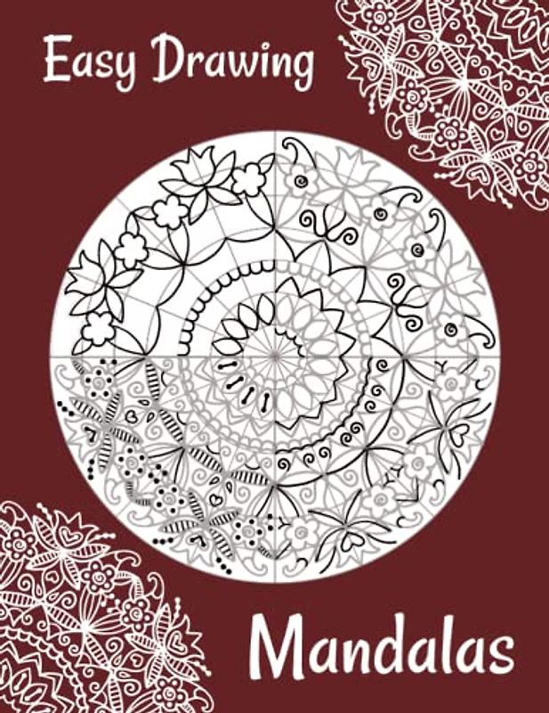Easy Drawing Mandalas: 4 Steps Guide How to Draw 25 Mandalas (even if you never did it!) (How To Draw Books, Band 1)