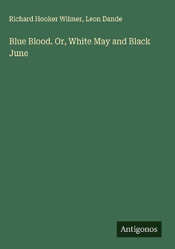 Blue Blood. Or, White May and Black June
