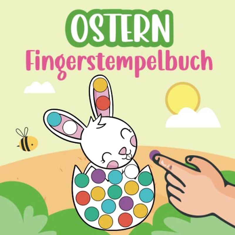 Fingerstempelbuch Ostern & Frühling für Kinder ab 2 Jahren: Fingerstempeln, Malen und Basteln - 50 süße Fingerabdruck Motive zum kreativen Spielen - Fingerfarben Stempelbuch und Bastelbuch.