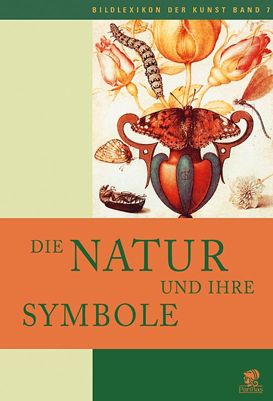Bildlexikon der Kunst / Die Natur und ihre Symbole