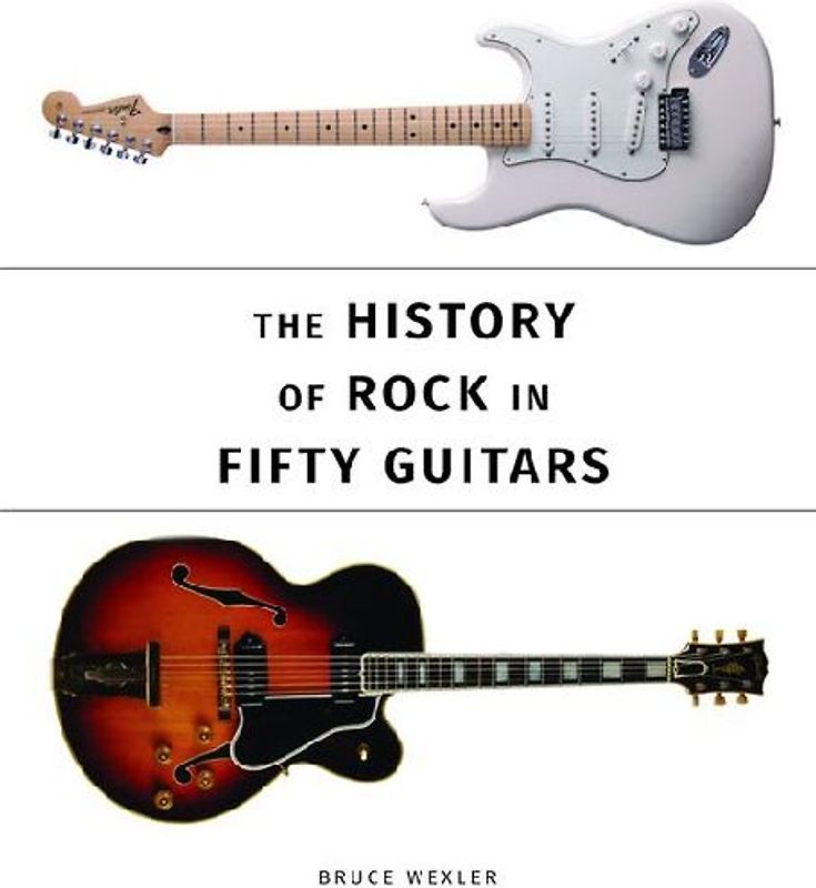The History of Rock in Fifty Guitars