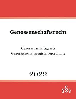Genossenschaftsrecht 2022: Genossenschaftsgesetz - Genossenschaftsregisterverordnung
