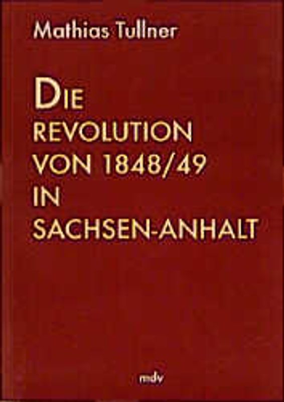 Die Revolution von 1848/49 im Raum Sachsen-Anhalt