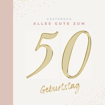 Gästebuch 50 Geburtstag: Buch zum Eintragen für Glückwünsche und die schönsten Fotos der Gäste I Geschenk für Frau oder Mann I Geschenkidee 50. Geburtstag