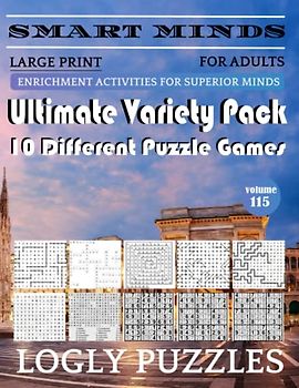 Smart Minds -Variety 10 Different Puzzle Book For Adults: Ultimate Variety Puzzles Large-Print Word Search, Word Maze .Word Spiral ,Word Angles, ... Crossword And Sudoku Easy , Medium And Hard