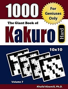 The Giant Book of Kakuro: 1000 Hard Cross Sums Puzzles (10x10) : For Geniuses Only (Adult Activity Books Series, Band 7)