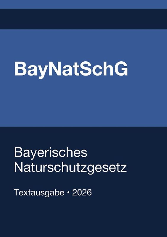 BayNatSchG - Bayerisches Naturschutzgesetz 2026