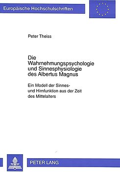 Die Wahrnehmungspsychologie und Sinnesphysiologie des Albertus Magnus