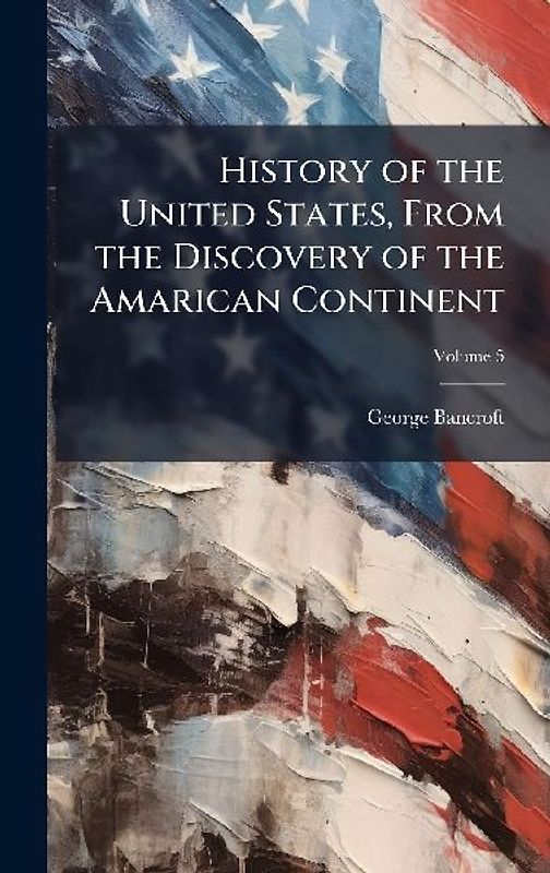 History of the United States, From the Discovery of the Amarican Continent