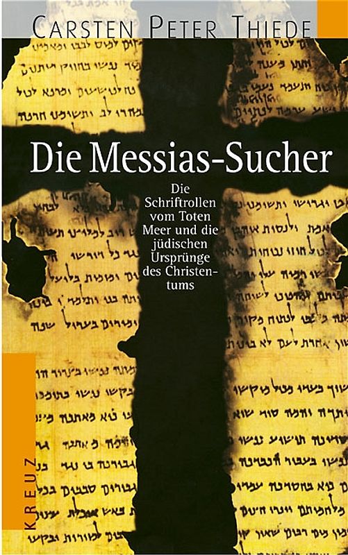 Die Messias-Sucher. Die Schriftenrollen vom Toten Meer und die jüdischen Ursprünge des Christentums