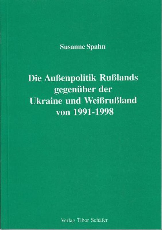 Die Aussenpolitik Russlands gegenüber der Ukraine und Weissrussland von 1991 bis 1998