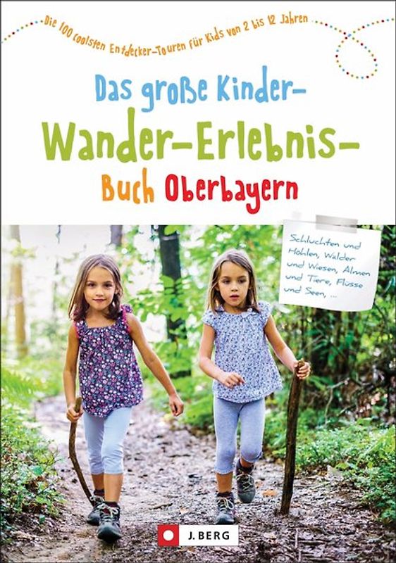 Das große Kinder-Wander-Erlebnis-Buch Oberbayern