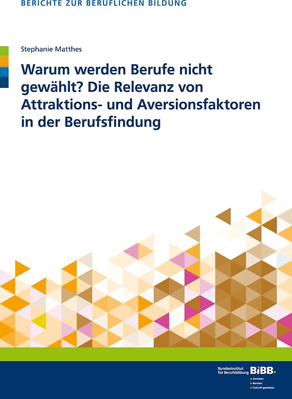 Warum werden Berufe nicht gewählt? Die Relevanz von Attraktions- und Aversionsfaktoren in der Berufsfindung