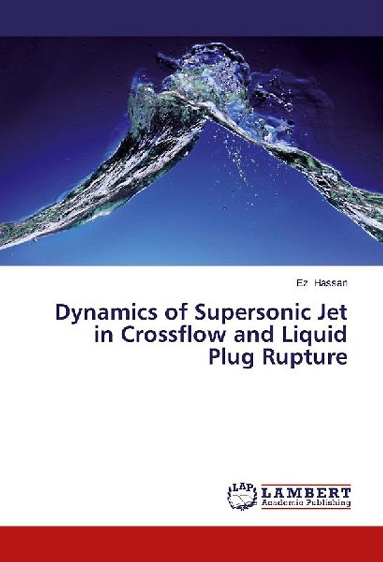 Dynamics of Supersonic Jet in Crossflow and Liquid Plug Rupture