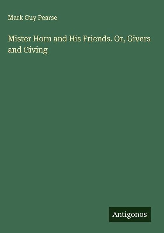 Mister Horn and His Friends. Or, Givers and Giving