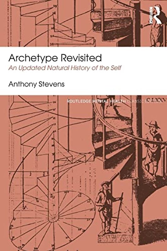 Archetype Revisited: An Updated Natural History of the Self (Routledge Mental Health Classic Edition)