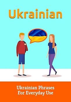 Mastering Ukrainian: Over 1,300 Essential Phrases for Travel, Business, and Everyday Conversations: Learn the Ukrainian language | Ukrainian Made Easy (Books for Learning Ukrainian)