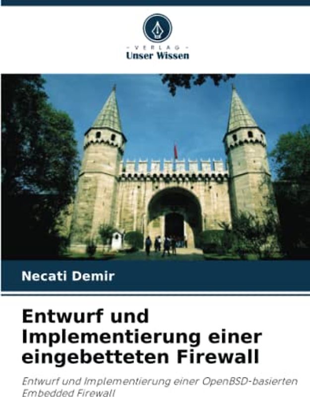 Entwurf und Implementierung einer eingebetteten Firewall: Entwurf und Implementierung einer OpenBSD-basierten Embedded Firewall