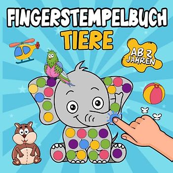 Fingerstempelbuch ab 2 Jahren: Tiere - Fingerstempeln, Malen und Basteln! – Fingerfarben Stempelbuch ab 2 für Jungen und Mädchen – Bastelbuch für Kinder