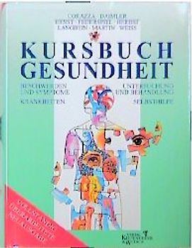 Kursbuch Gesundheit. Beschwerden und Symptome, Krankheiten, Untersuchung und Behandlung, Selbsthilfe