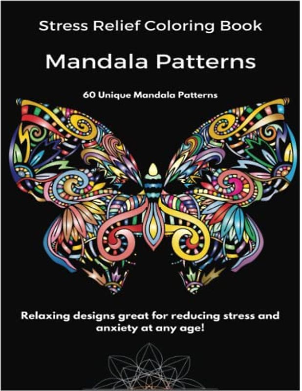 Stress Relief Color Book. Mandala Patterns. 60 Unique Mandala Patterns.: 60 Unique Mandala Patterns. Relaxing designs great for reducing stress and anxiety at any age!