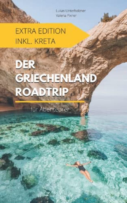 Der Griechenland Roadtrip Extra Edition inkl. Kreta: Für Abenteurer
