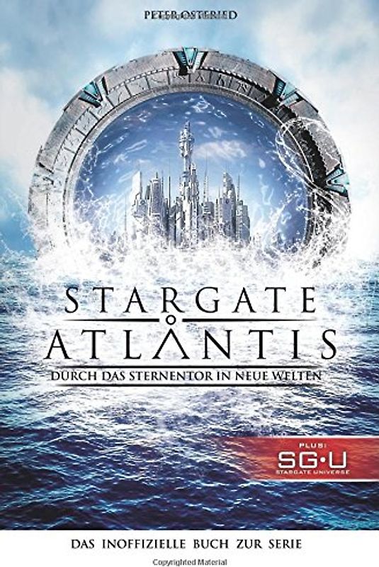 Stargate: Atlantis: Durch das Sternentor in neue Welten: Das inoffizielle Buch zur Serie - Osteried, Peter