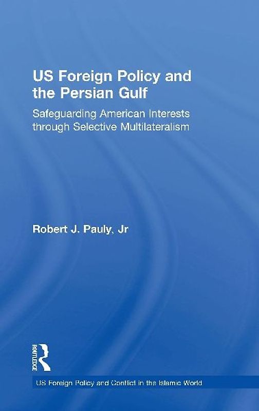 US Foreign Policy and the Persian Gulf