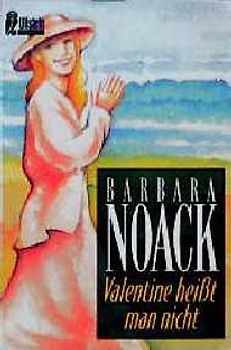 Valentine heisst man nicht. Eine Ehegeschichte vorwiegend heiter