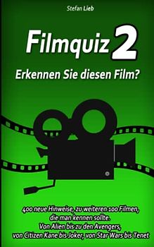 Filmquiz 2 – Erkennen Sie diesen Film?: 400 neue Hinweise, zu weiteren 100 Filmen, die man kennen sollte. Von Alien bis zu den Avengers, von Citizen ... von Star Wars bis Tenet (Ratebuch, Band 11)