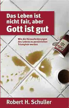 Das Leben ist nicht fair, aber Gott ist gut
