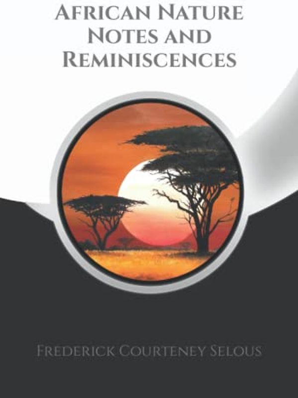 African Nature Notes and Reminiscences + Note Pages