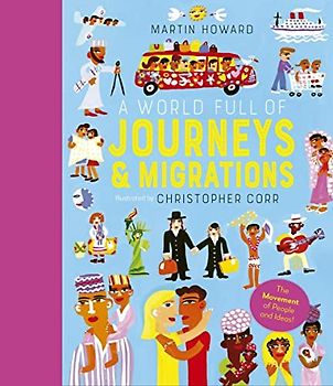 A World Full of Journeys and Migrations: Over 50 stories of human migration that changed our world