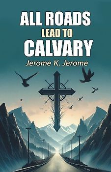 All Roads Lead To Calvary