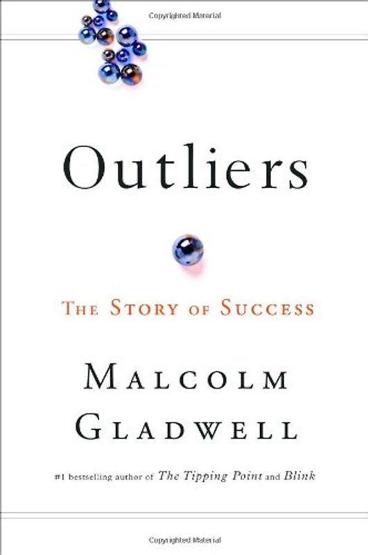 Outliers: The Story of Success - Malcolm Gladwell