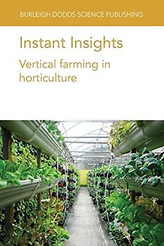 Instant Insights: Vertical farming in horticulture (Burleigh Dodds Science: Instant Insights, Band 3)