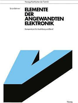 Elemente der angewandten Elektronik. Kompendium für Ausbildung und Beruf
