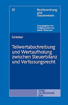 Teilwertabschreibung und Wertaufholung zwischen Steuerbilanz und Verfassungsrecht