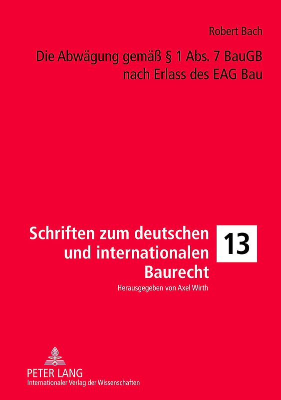 Die Abwaegung gemaeß § 1 Abs. 7 BauGB nach Erlass des EAG Bau