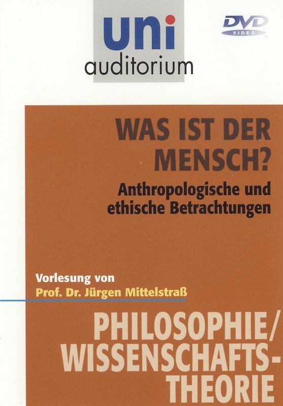 Was ist der Mensch? [Fachbereich Philosophie / Wissenschaftstheorie] DVD