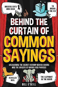 Behind the Curtain of Common Sayings