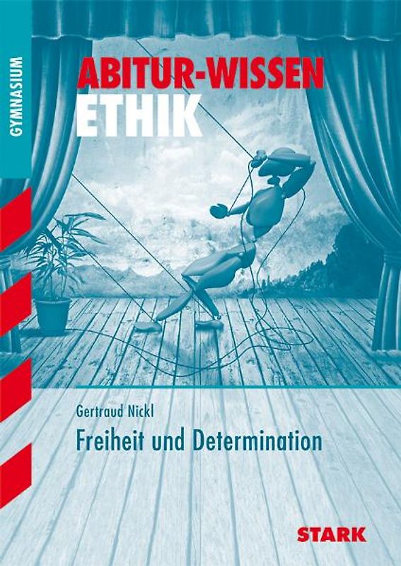 STARK Ethik - Abitur-Wissen - Freiheit und Determination