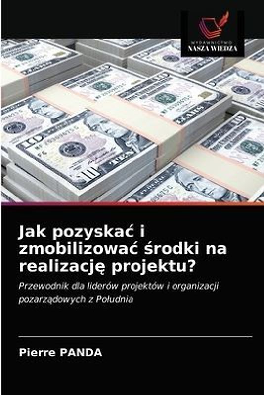 Jak pozyska¿ i zmobilizowa¿ ¿rodki na realizacj¿ projektu?