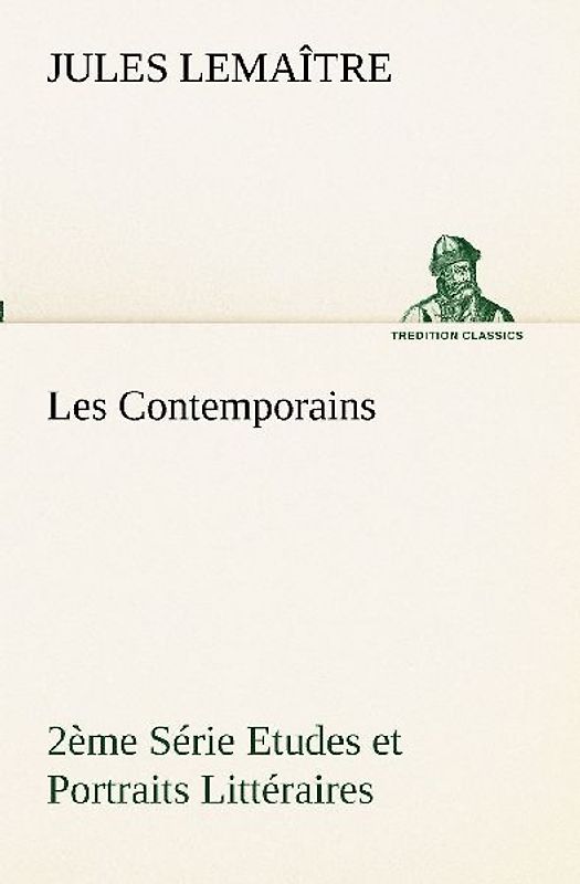 Les Contemporains, 2ème Série Etudes et Portraits Littéraires