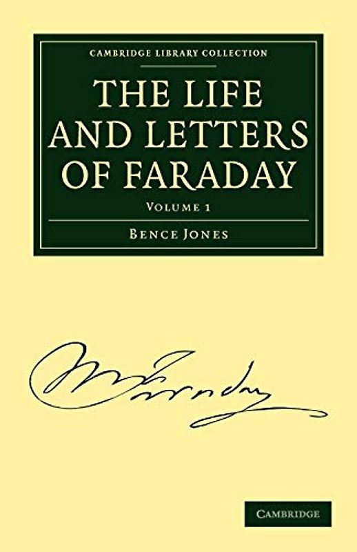 The Life and Letters of Faraday 2 Volume Paperback Set: The Life and Letters of Faraday: Volume 1 (Cambridge Library Collection - Physical Sciences)
