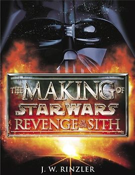The Making of Star Wars Revenge of the Sith. J.W. Rinzler - J. W. Rinzler