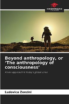 Beyond anthropology, or 'The anthropology of consciousness'