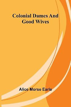 Colonial Dames And Good Wives