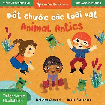 Mindful Tots: Animal Antics (Bilingual Vietnamese & English)